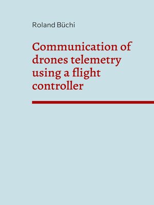 cover image of Communication of drones telemetry using a flight controller